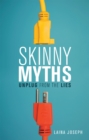 Image for Skinny Myths: Unplug from the Lies