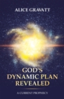 Image for God&#39;s Dynamic Plan Revealed: A Current Prophecy