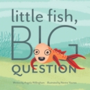 Image for Little Fish, Big Question