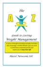 Image for A - Z of Weight Management: A Transformational Alphabet to Help You Shed Weight and Become the Person You Are Ready to Be!