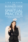 Image for Business Side of a Spiritual Practice: A Marketing &amp; Public Relations Guide for the Spiritual Business