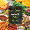 Image for Cooking in Times Like These : Covid-19