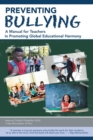 Image for Preventing Bullying : A Manual for Teachers in Promoting Global Educational Harmony