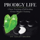 Image for Prodigy Life : 4 Steps Teaching of Self-Healing Genius Mindset Training