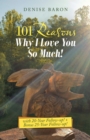 Image for 101 Reasons Why I Love You So Much!: With 20-Year Follow-Up! + Bonus 25-Year Follow-Up!