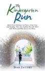 Image for Kindergarten Run: Spirit Gives Guidance on Peace, Grief, Loss, and Healing. They Also Explain How the Other Side Works and Who Gets to Go There