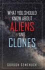 Image for What You Should Know About Aliens and Clones
