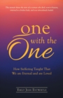 Image for One with the One : How Suffering Taught That We Are Eternal and Are Loved