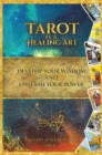 Image for Tarot Is a Healing Art: Develop Your Wisdom and Unleash Your Power