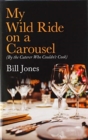Image for My Wild Ride on a Carousel