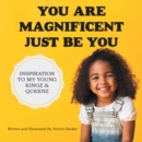 Image for You Are Magnificent Just Be You