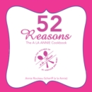 Image for 52 Reasons: The a La Annie Cookbook
