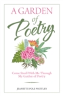 Image for Garden of Poetry: Come Stroll With Me Through My Garden of Poetry