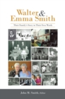 Image for Walter &amp; Emma Smith: Their Family&#39;s Story in Their Own Words