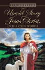 Image for Untold Story of Jesus Christ, in His Own Words