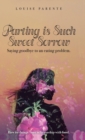 Image for Parting Is Such Sweet Sorrow : Saying Goodbye to an Eating Problem: How to Change Your Relationship with Food