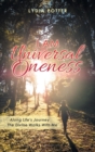Image for I Am Universal Oneness : Along Life&#39;s Journey the Divine Walks with Me