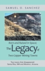 Image for Born and Raised in Space; the Legacy of Two Copper Mining Towns