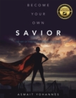 Image for Become Your Own Savior: The Art of Finding the Resilience Within