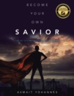 Image for Become Your Own Savior : The Art of Finding the Resilience Within