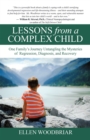 Image for Lessons from a Complex Child: One Family&#39;s Journey Untangling the Mysteries of Regression, Diagnosis, and Recovery