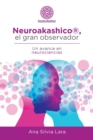 Image for Neuroakashico(R), El Gran Observador : Un Avance En Neurociencias