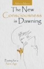 Image for New Consciousness Is Dawning: Poetry for a New Age