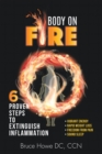 Image for Body On Fire : 6 Proven Steps To Extinguish Inflammation