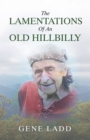 Image for Lamentations of an Old Hillbilly: A Collection of Poems, Recipes and Stories of How Faith Guided My Life