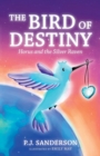 Image for The Bird of Destiny : Horus and the Silver Raven
