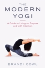 Image for Modern Yogi: A Guide to Living on Purpose and With Intention