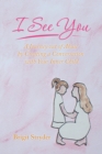Image for I See You: A Journey Out of Abuse by Creating a Conversation With Your Inner Child