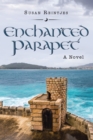 Image for Enchanted Parapet: A Novel