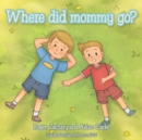 Image for Where Did Mommy Go?