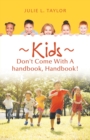 Image for Kids Don&#39;t Come with a Handbook, Handbook!