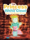 Image for Princess of the White Cloud: Savor This Moment of Love