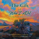 Image for The Gift of Who I Am : Living Prayer Series: Book 1