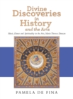 Image for Divine Discoveries in History and the Arts : Music, Dance and Spirituality in the Arts, Maria Theresa Duncan