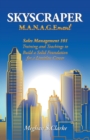 Image for Skyscraper M.A.N.A.G.Ement : Sales Management 101 Training and Teachings to Build a Solid Foundation for a Limitless Career