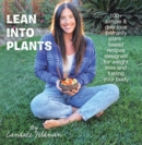Image for Lean Into Plants: 100+ Simple &amp; Delicious Primarily Plantbased Recipes Designed for Weight Loss and Fueling Your Body