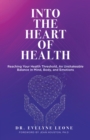 Image for Into the Heart of Health: Reaching Your Health Threshold, an Unshakeable Balance in Mind, Body, and Emotions
