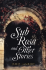 Image for Sub Rosa and Other Stories