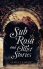 Image for Sub Rosa and Other Stories