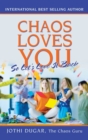 Image for Chaos Loves You : So Let&#39;s Love It Back