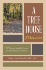 Image for Tree House Memoir: &quot;70&quot; Vignettes and Life Lessons from the Tapestry of My Life