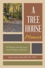Image for A Tree House Memoir : &quot;70&quot; Vignettes and Life Lessons from the Tapestry of My Life
