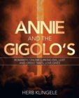 Image for Annie and the Gigolo&#39;s : Romantic Online Lurking Evil, Lust and Greed Takes, Love Gives