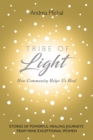 Image for Tribe of Light : How Community Helps Us Heal
