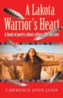 Image for A Lakota Warrior&#39;s Heart : A Book of Poetry About Culture, Life and Love