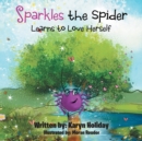 Image for Sparkles the Spider Learns to Love Herself